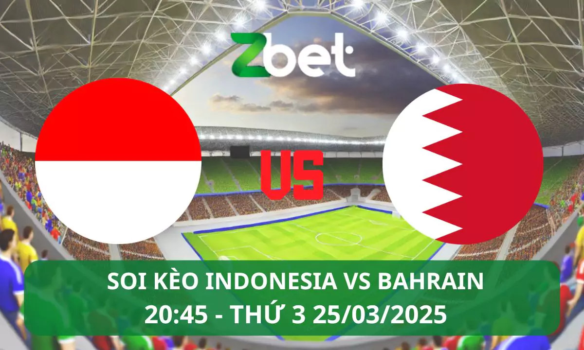 Nhận định soi kèo Indonesia vs Bahrain, 20h45 25/03/2025 – Vòng loại World Cup