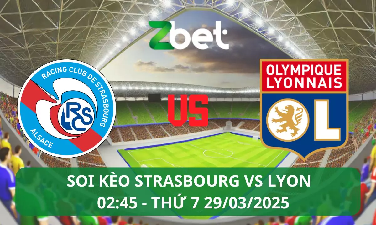 Nhận định soi kèo Strasbourg vs Lyon, 02h45 29/03/2025 – Ligue 1