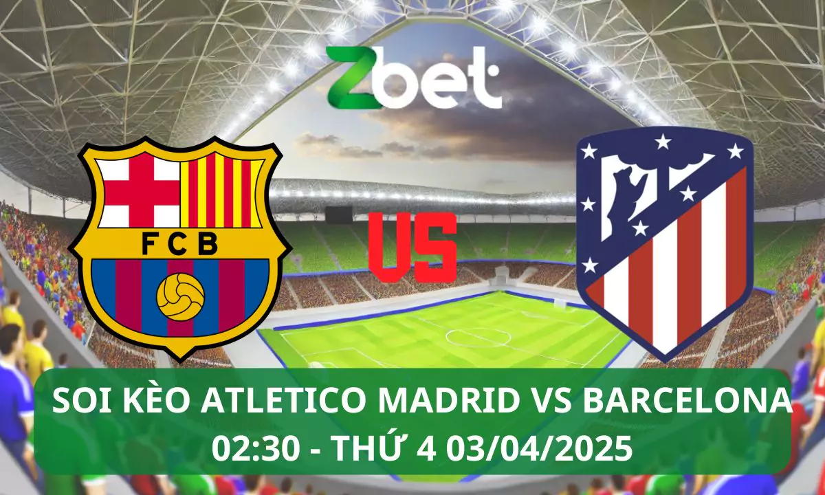 Nhận định soi kèo Atletico Madrid vs Barcelona, 02h30 03/04/2025 – Copa del Rey