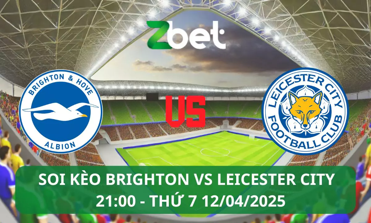 Nhận định soi kèo Brighton vs Leicester City, 21h00 12/04/2025 – Ngoại hạng Anh