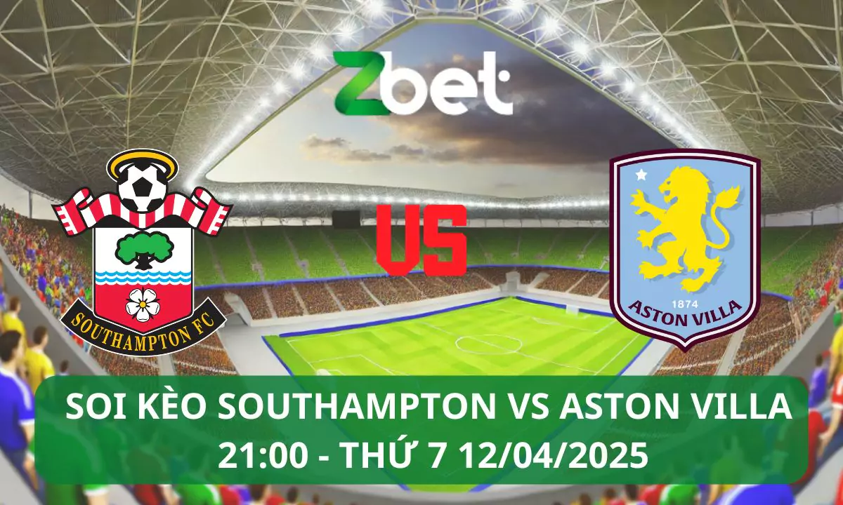 Nhận định soi kèo Southampton vs Aston Villa, 21h00 12/04/2025 – Ngoại hạng Anh