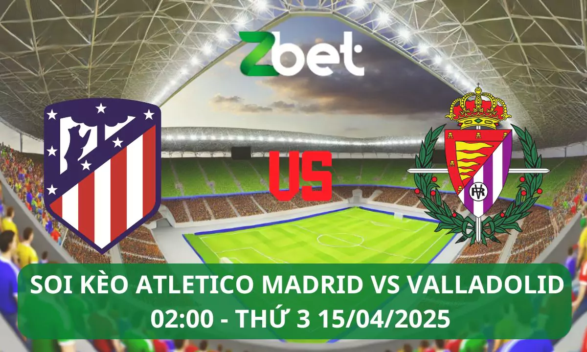 Nhận định soi kèo Atletico Madrid vs Real Valladolid, 02h00 15/04/2025 – La Liga