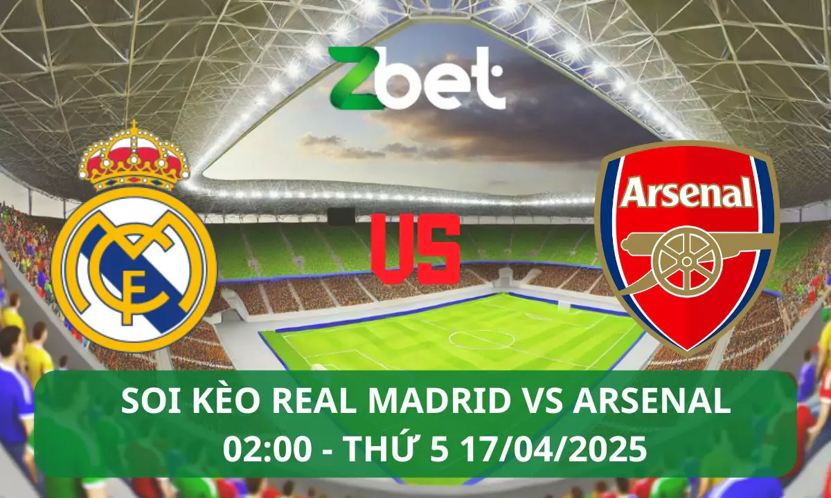 Nhận định soi kèo Real Madrid vs Arsenal, 02h00 17/04/2025 – Champions League