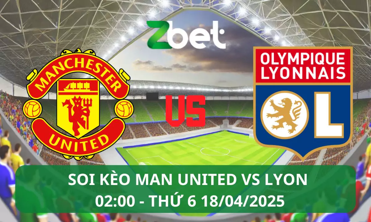 Nhận định soi kèo Man United vs Lyon, 02h00 18/04/2025 – Europa League