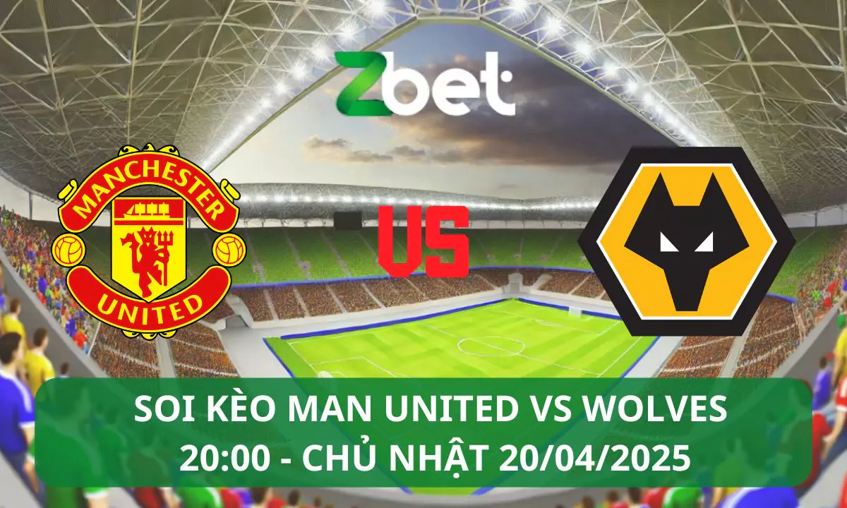 Nhận định soi kèo Man United vs Wolves, 20h00 20/04/2025 – Ngoại hạng Anh