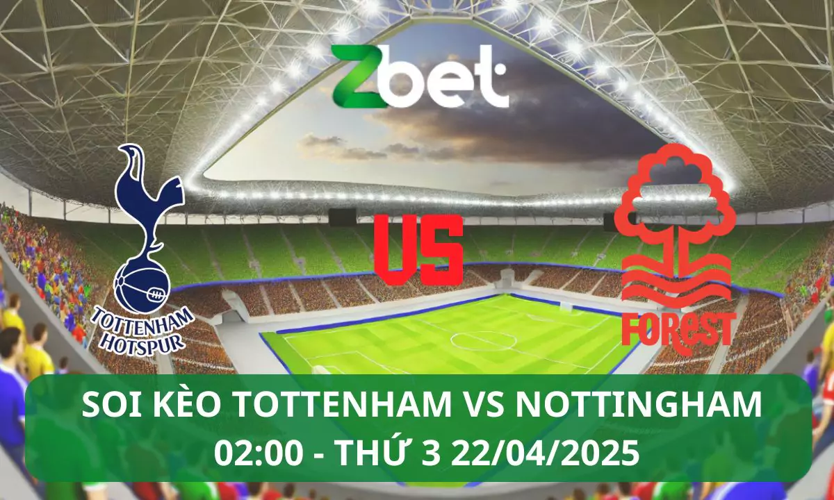 Nhận định soi kèo Tottenham vs Nottingham, 02h00 22/04/2025 – Ngoại hạng Anh