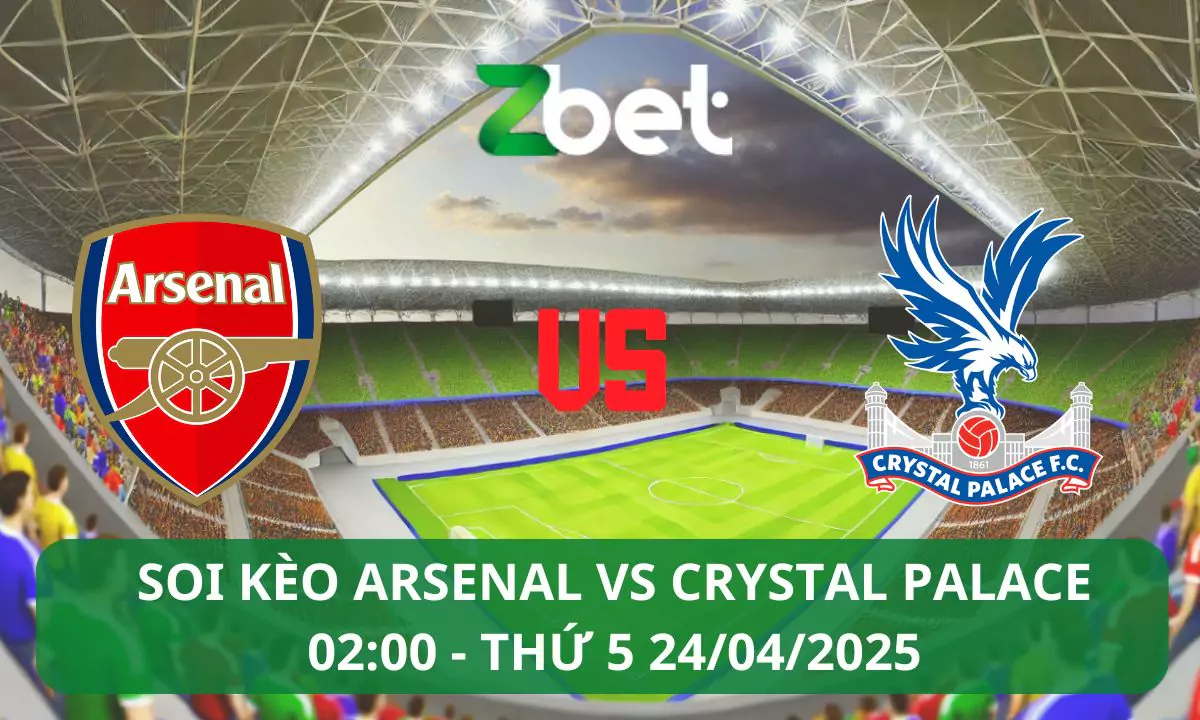 Nhận định soi kèo Arsenal vs Crystal Palace, 02h00 24/04/2025 – Ngoại hạng Anh