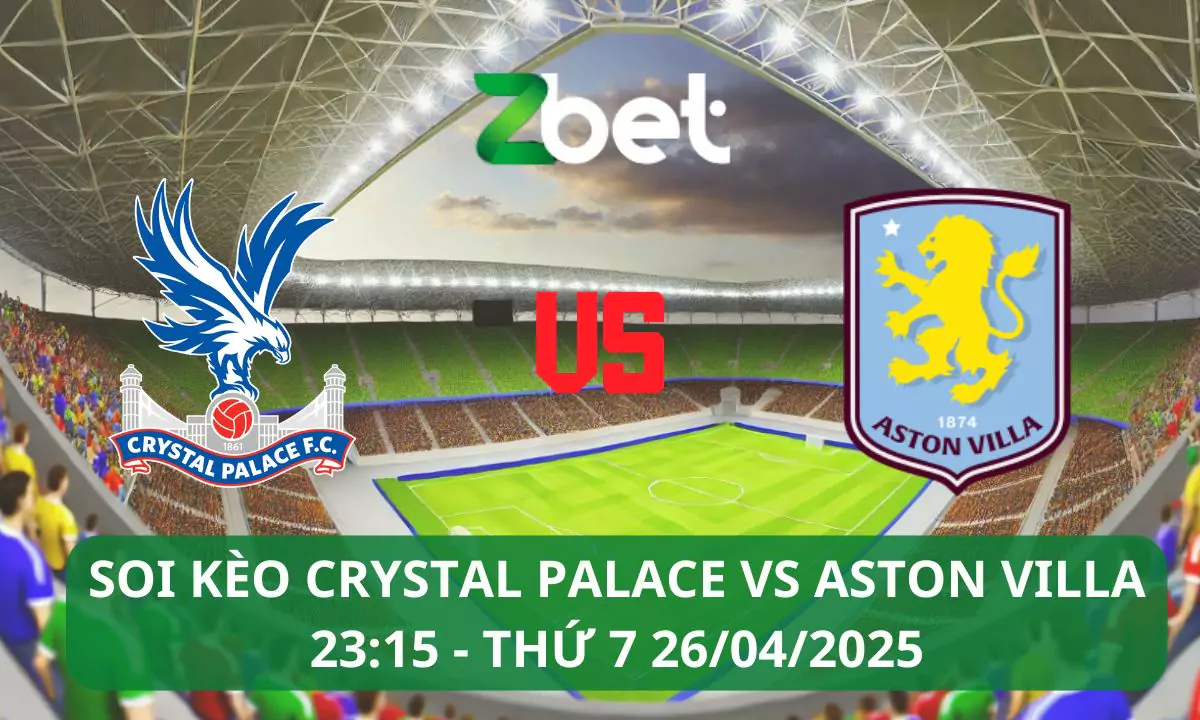 Nhận định soi kèo Crystal Palace vs Aston Villa, 23h15 26/04/2025 – FA Cup