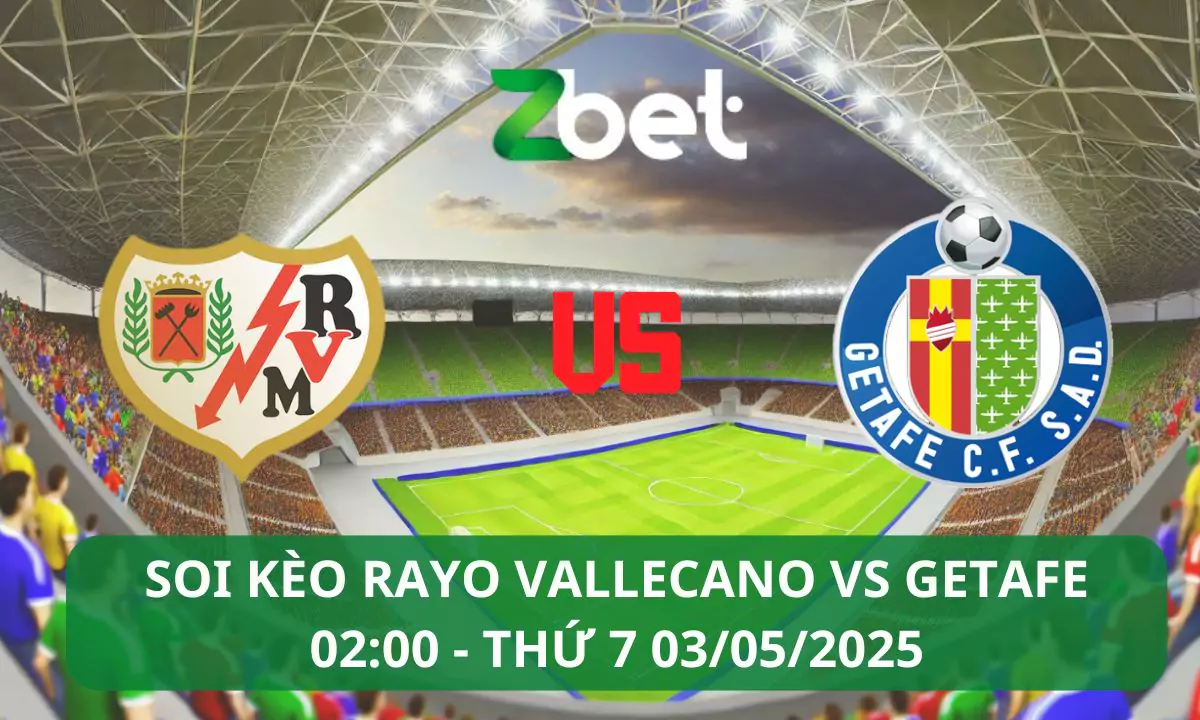 Nhận định soi kèo Rayo Vallecano vs Getafe, 02h00 03/05/2025 – La Liga