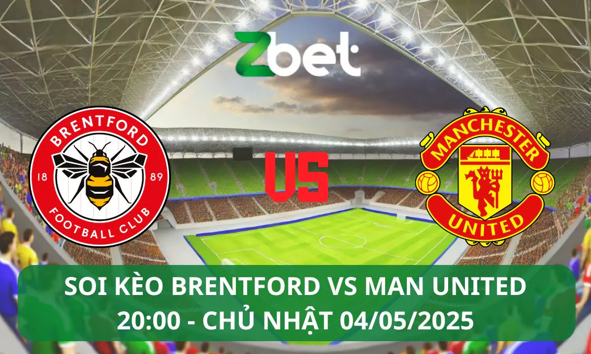 Nhận định soi kèo Brentford vs Man United, 20h00 04/05/2025 – Premier League