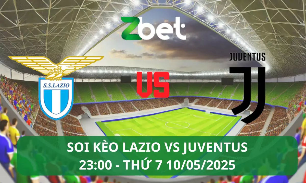 Nhận định soi kèo Lazio vs Juventus, 23h00 10/05/2025 – Serie A