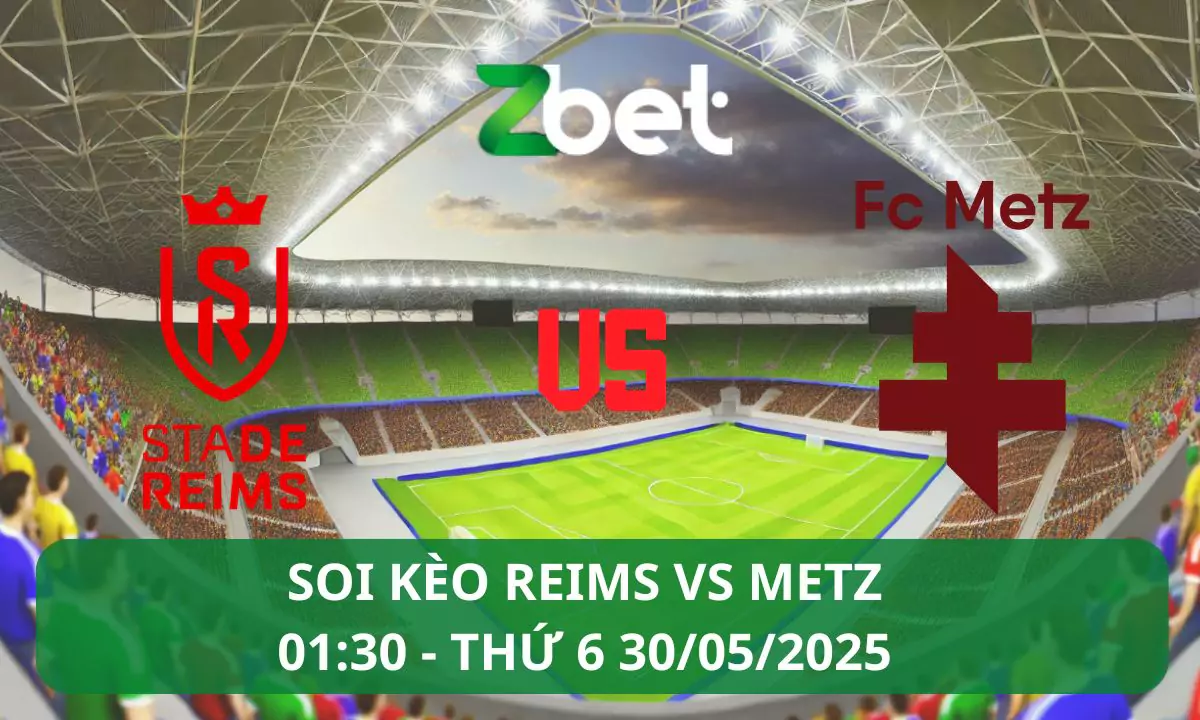 Nhận định soi kèo Reims vs Metz, 01h30 30/05/2025 – Ligue 1 Play-off