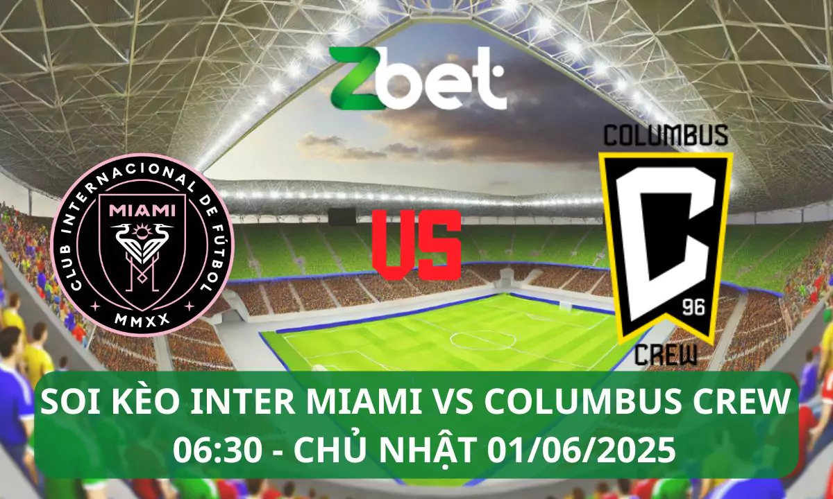Nhận định soi kèo Inter Miami vs Columbus Crew, 06h30 01/06/2025 – MLS