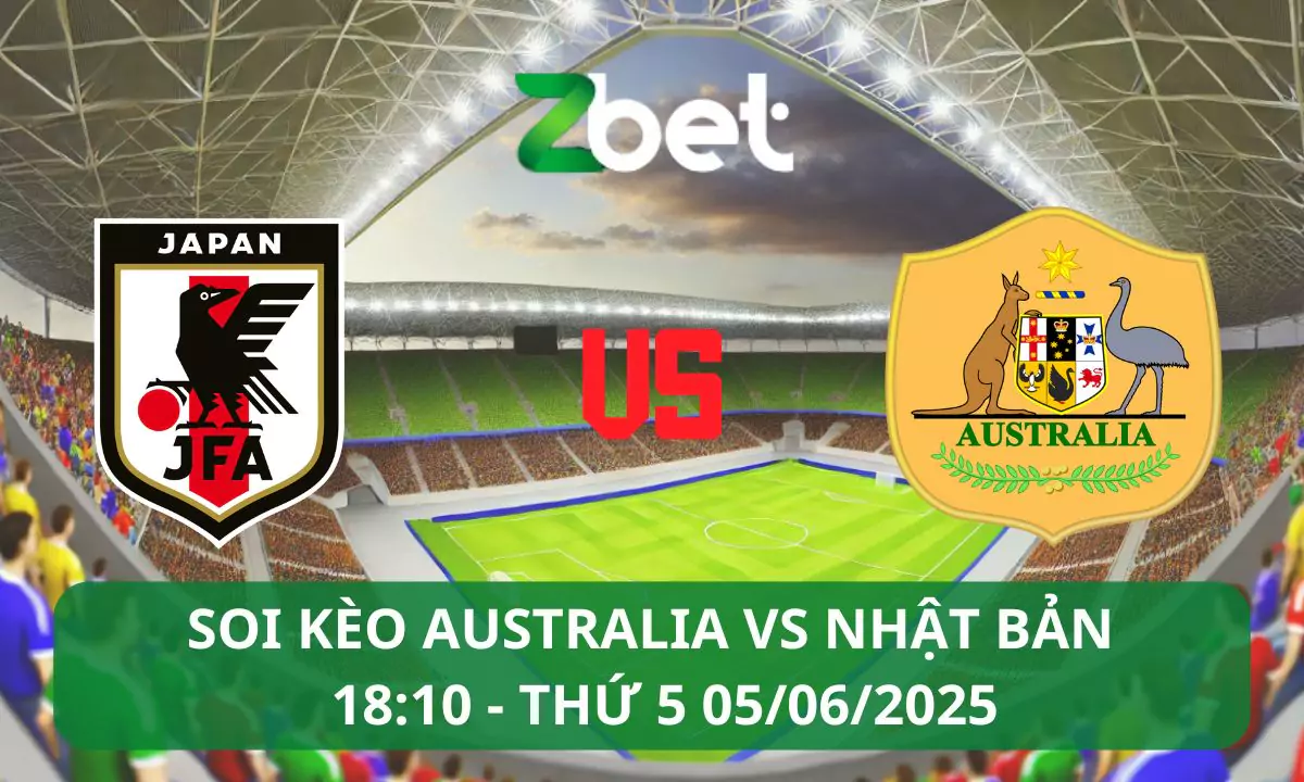 Nhận định soi kèo Australia vs Nhật Bản, 18h10 05/06/2025 – Vòng loại World Cup