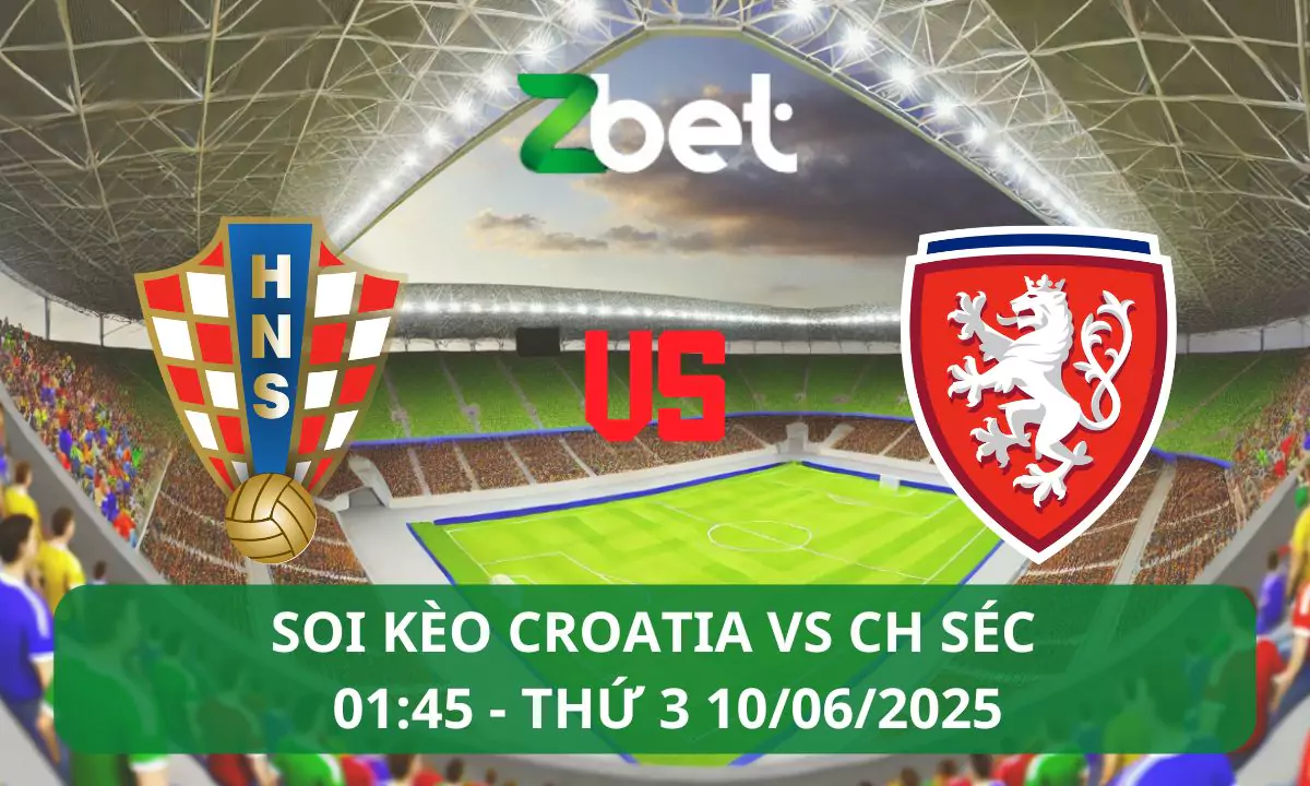 Nhận định soi kèo Croatia vs CH Séc, 01h45 10/06/2025 – Vòng loại World Cup