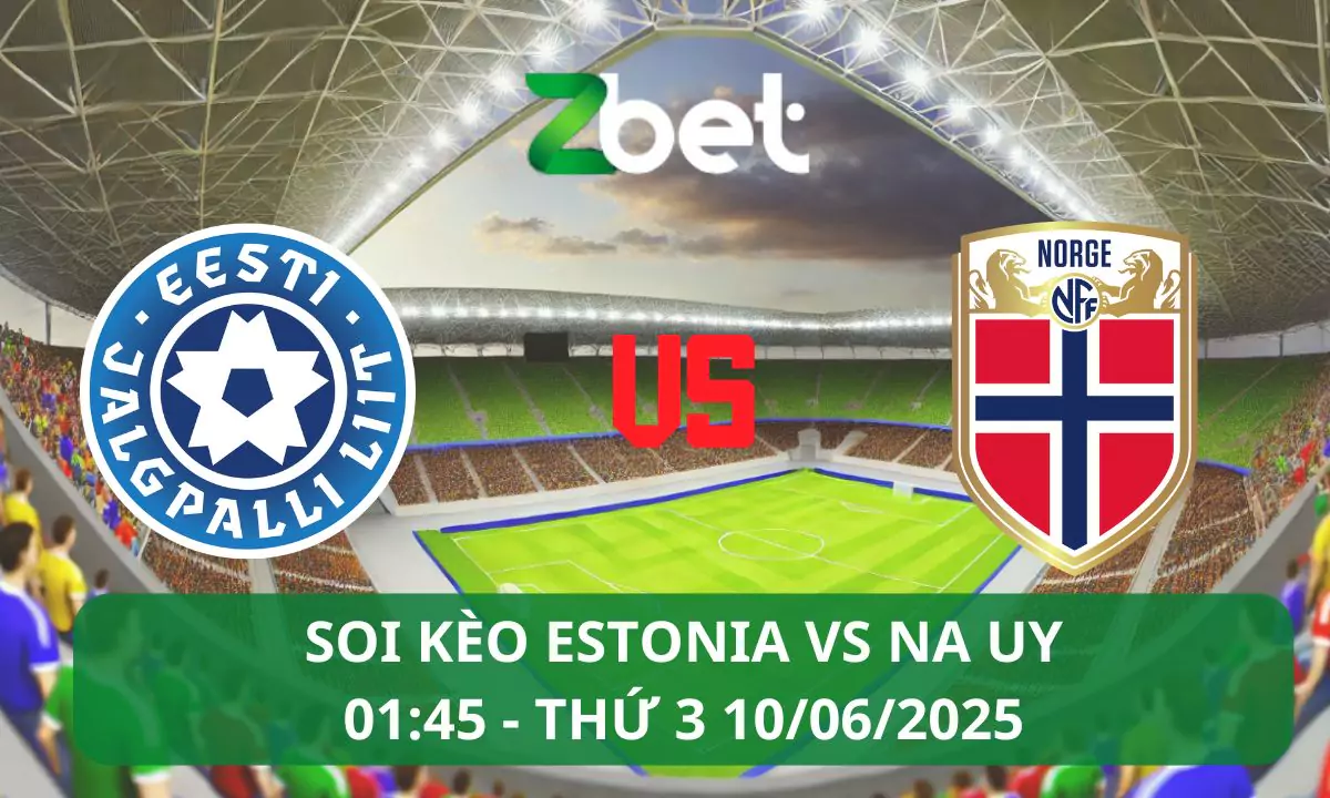 Nhận định soi kèo Estonia vs Na Uy, 01h45 10/06/2025 – Vòng loại World Cup