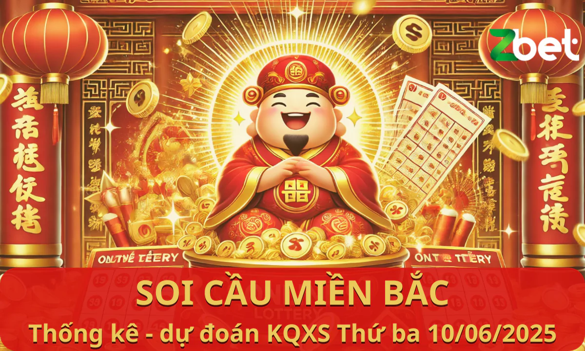Zbet Soi Cầu Miền Bắc, Thứ ba ngày 10/06/2025 – XSMB