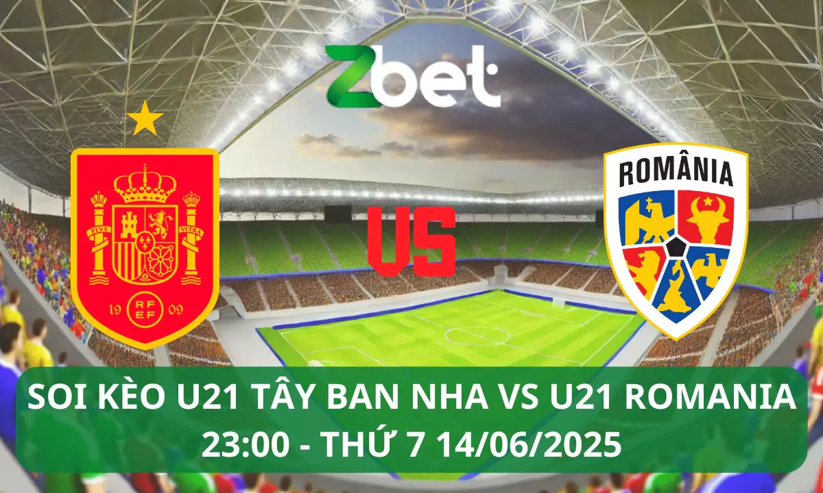 Nhận định soi kèo U21 Tây Ban Nha vs U21 Romania, 23h00 14/06/2025 – U21 Châu Âu