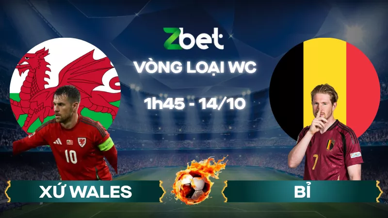 Nhận định soi kèo Xứ Wales vs Bỉ - 01h45 14/10/2025 - Vòng loại World Cup