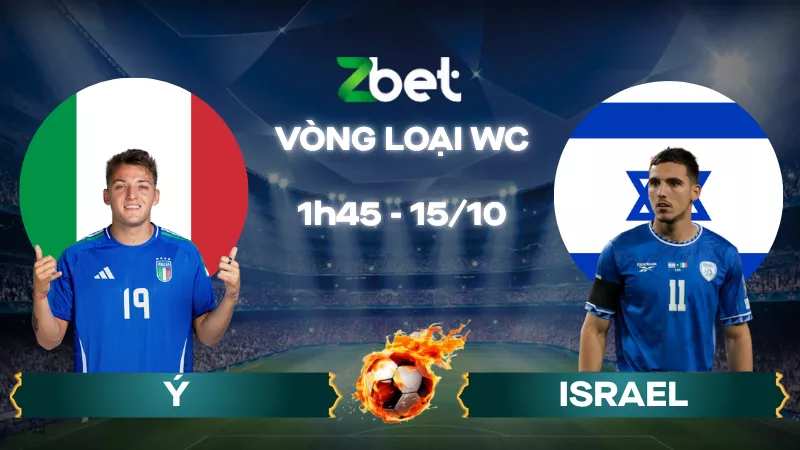Nhận định soi kèo Ý vs Israel – 01h45 15/10/2025 – Vòng loại World Cup