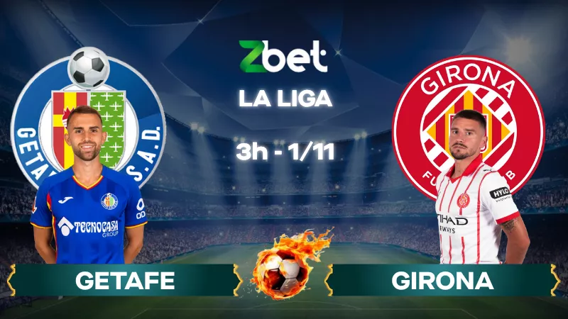 Nhận định soi kèo Getafe vs Girona – 03h00 01/11/2025 – La Liga